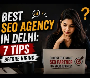 Best SEO Agency in Delhi - Seven Tips Before Hiring