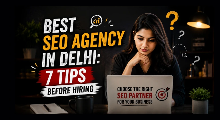 Best SEO Agency in Delhi - Seven Tips Before Hiring